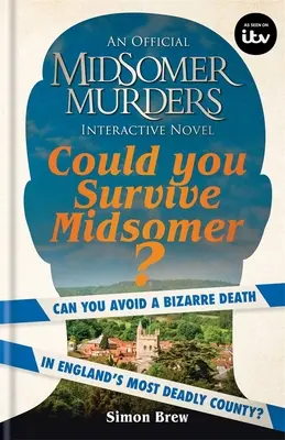 Mohli by ste prežiť v Midsomeri?: Dokážete sa vyhnúť bizarnej smrti v najnebezpečnejšom anglickom okrese? - Could You Survive Midsomer?: Can You Avoid a Bizarre Death in England's Most Dangerous County?