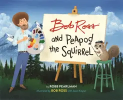 Bob Ross a veverička Peapod - Bob Ross and Peapod the Squirrel