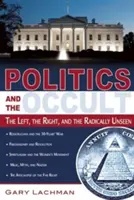 Politika a okultizmus: ľavica, pravica a radikálne neviditeľné - Politics and the Occult: The Left, the Right, and the Radically Unseen