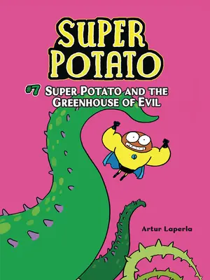 Super zemiak a skleník zla: Kniha 7 - Super Potato and the Greenhouse of Evil: Book 7
