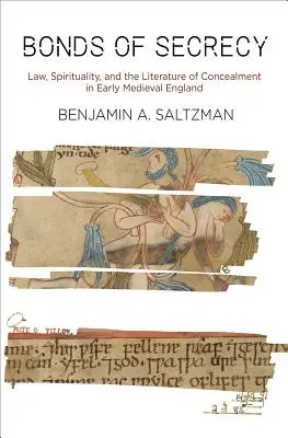 Väzby tajomstva: Právo, spiritualita a literatúra utajovania v ranostredovekom Anglicku - Bonds of Secrecy: Law, Spirituality, and the Literature of Concealment in Early Medieval England