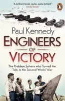 Inžinieri víťazstva - riešitelia problémov, ktorí zvrátili priebeh druhej svetovej vojny - Engineers of Victory - The Problem Solvers who Turned the Tide in the Second World War