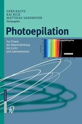 Fotoepilácia: Zur Praxis Der Haarentfernung Mit Licht- Und Lasersystemen - Photoepilation: Zur Praxis Der Haarentfernung Mit Licht- Und Lasersystemen