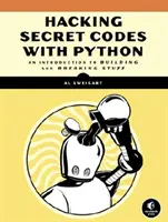 Cracking Codes with Python: Úvod do tvorby a lámania šifier - Cracking Codes with Python: An Introduction to Building and Breaking Ciphers