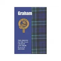 Graham - pôvod klanu Graham a jeho miesto v histórii - Graham - The Origins of the Clan Graham and Their Place in History