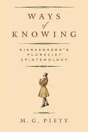 Spôsoby poznávania: Kierkegaardova pluralistická epistemológia - Ways of Knowing: Kierkegaard's Pluralist Epistemology