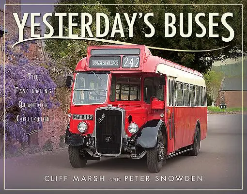 Autobusy včerajška: Fascinujúca zbierka z Quantocku - Yesterday's Buses: The Fascinating Quantock Collection