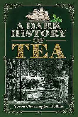 Temné dejiny čaju - A Dark History of Tea