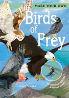 Vyrobte si vlastné dravé vtáky - obsahuje štyri úžasné modely na vytlačenie (Fullman Joe (Autor)) - Make Your Own Birds of Prey - Includes Four Amazing Press-out Models (Fullman Joe (Author))