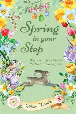 Jar v tvojom kroku: Objavte a oslávte čaro jari - Spring in Your Step: Discover and Celebrate the Magic of Springtime