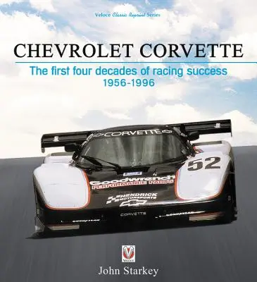 Chevrolet Corvette: Prvé štyri desaťročia pretekárskeho úspechu, 1956-1996 - Chevrolet Corvette: The First Four Decades of Racing Success, 1956-1996