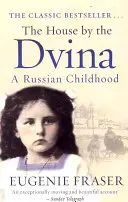 Dom pri Dvine: Ruské detstvo - The House by the Dvina: A Russian Childhood