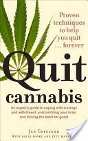 Prestať s marihuanou: Vydajte sa na cestu: Osvedčené techniky, ktoré vám pomôžu prestať . . . Navždy - Quit Cannabis: Proven Techniques to Help You Quit . . . Forever