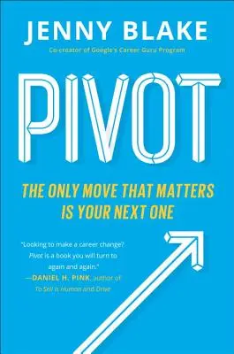 Pivot: Jediný pohyb, na ktorom záleží, je ten nasledujúci - Pivot: The Only Move That Matters Is Your Next One