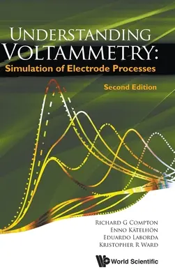 Pochopenie voltampérometrie: Simulácia elektródových procesov (druhé vydanie) - Understanding Voltammetry: Simulation of Electrode Processes (Second Edition)