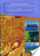 Mapovanie Doggerlandu: Mezolitické krajiny južnej časti Severného mora - Mapping Doggerland: The Mesolithic Landscapes of the Southern North Sea
