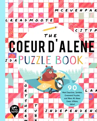 Coeur d'Alene Puzzle Book: 90 slovných hádaniek, lúštenie, krížovky a ďalšie informácie o meste Coeur d'Alene v štáte Idaho! - The Coeur d'Alene Puzzle Book: 90 Word Searches, Jumbles, Crossword Puzzles, and More All about Coeur d'Alene, Idaho!