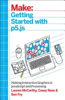 Začíname s P5.Js: Vychádzky s P5S: Tvorba interaktívnej grafiky v JavaScripte a Processing - Getting Started with P5.Js: Making Interactive Graphics in JavaScript and Processing