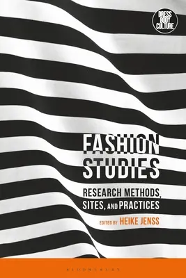 Módne štúdie: Výskumné metódy, miesta a praktiky - Fashion Studies: Research Methods, Sites, and Practices