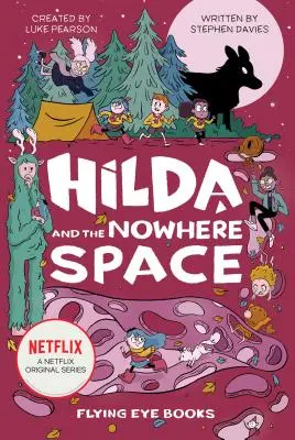 Hilda and the Nowhere Space: Hilda: Hilda a neznáme miesta: Hilda Netflix Tie-In 3 - Hilda and the Nowhere Space: Hilda Netflix Tie-In 3