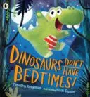 Dinosaury nemajú večerku! - Dinosaurs Don't Have Bedtimes!