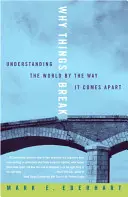 Prečo sa veci rozbíjajú: Pochopenie sveta podľa toho, ako sa rozpadá - Why Things Break: Understanding the World by the Way It Comes Apart