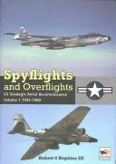 Špionážne lety a prelety: Strategický letecký prieskum USA 1945-1960 - Spyflights and Overflights: Us Strategic Aerial Reconnaissance 1945-1960