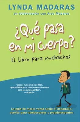 Que Pasa En Mi Cuerpo? El Libro Para Muchachos: La Gua de Mayor Venta Sobre El Desarrollo, Escrita Para Adolescentes Y Preadolescentes = Čo sa stalo - Que Pasa En Mi Cuerpo? El Libro Para Muchachos: La Gua de Mayor Venta Sobre El Desarrollo, Escrita Para Adolescentes Y Preadolescentes = What's Happe