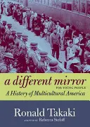 Iné zrkadlo pre mladých ľudí: A History of Multicultural America: A History of Multicultural America: A Young Young: A History of Multicultural America - A Different Mirror for Young People: A History of Multicultural America
