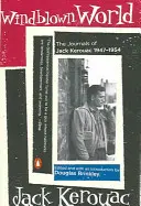 Vetrom ošľahaný svet: Denníky Jacka Kerouaca 1947-1954 (The Journals of Jack Kerouac 1947-1954) - Windblown World: The Journals of Jack Kerouac 1947-1954