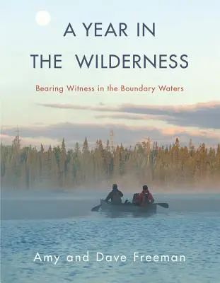 Rok v divočine: Svedectvo v hraničných vodách - A Year in the Wilderness: Bearing Witness in the Boundary Waters
