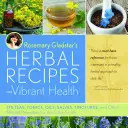 Rosemary Gladstar's Herbal Recipes for Vibrant Health: Glademary Glademary: 175 čajov, tonikov, olejov, solí, tinktúr a iných prírodných liekov pre celú rodinu - Rosemary Gladstar's Herbal Recipes for Vibrant Health: 175 Teas, Tonics, Oils, Salves, Tinctures, and Other Natural Remedies for the Entire Family