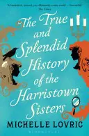 Pravdivá a veľkolepá história sestier z Harristownu - True and Splendid History of the Harristown Sisters