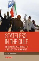 Bez štátnej príslušnosti v Perzskom zálive: Migrácia, štátna príslušnosť a spoločnosť v Kuvajte - Stateless in the Gulf: Migration, Nationality and Society in Kuwait