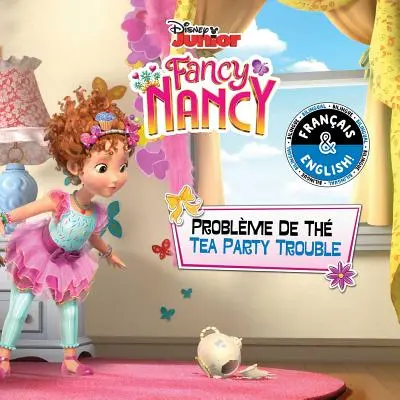 Problémy na čajovom večierku / Problme de Th (anglicko-francúzsky) (Disney Fancy Nancy) - Tea Party Trouble / Problme de Th (English-French) (Disney Fancy Nancy)