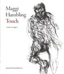 Maggi Hamblingová: Dotyk - práce na papieri - Maggi Hambling: Touch - Works on Paper