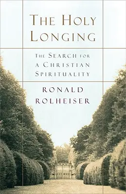 Svätá túžba: Hľadanie kresťanskej spirituality - The Holy Longing: The Search for a Christian Spirituality