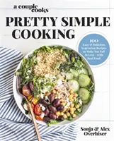 Pár kuchárov celkom jednoducho varí: 100 chutných vegetariánskych receptov, vďaka ktorým si zamilujete skutočné jedlo - A Couple Cooks Pretty Simple Cooking: 100 Delicious Vegetarian Recipes to Make You Fall in Love with Real Food