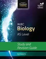 WJEC Biology for AS Level: BiC: Study and Revision Guide 1: BiC BiC: Study and Revision Guide 1: Study and Revision Guide - WJEC Biology for AS Level: Study and Revision Guide