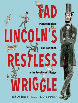 Nepokojné krútenie Tada Lincolna: Pandemonium a trpezlivosť v prezidentskom dome - Tad Lincoln's Restless Wriggle: Pandemonium and Patience in the President's House