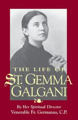 Život svätej Gemmy Galganiovej - The Life of St. Gemma Galgani