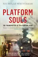 Duše na nástupišti - Trainspotter ako hrdina 20. storočia - Platform Souls - The Trainspotter as 20th-Century Hero