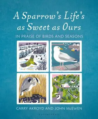 Vrabčí život je rovnako sladký ako náš: Chvála vtákov a ročných období - A Sparrow's Life's as Sweet as Ours: In Praise of Birds and Seasons