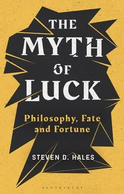 Mýtus o šťastí: Filozofia, osud a šťastie - The Myth of Luck: Philosophy, Fate, and Fortune
