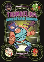 Palček, šampión v zápasení - grafický román - Thumbelina, Wrestling Champ - A Graphic Novel