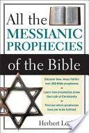 Všetky mesiášske proroctvá Biblie - All the Messianic Prophecies of the Bible