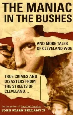 Maniak v kríkoch: Ďalšie príbehy o clevelandskom nešťastí - The Maniac in the Bushes: More Tales of Cleveland Woe