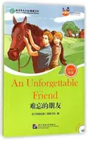 Nezabudnuteľný priateľ (pre tínedžerov): Priatelia Čínske čítanky (5. úroveň) - Unforgettable Friend (for Teenagers): Friends Chinese Graded Readers (Level 5)