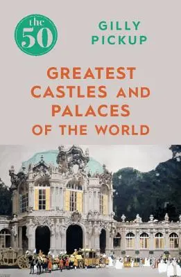 50 najväčších hradov a zámkov sveta - The 50 Greatest Castles and Palaces of the World