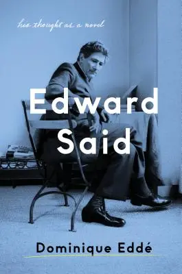 Edward Said: Jeho myšlienky ako román - Edward Said: His Thought as a Novel